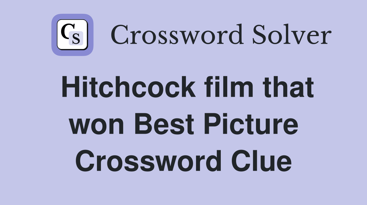 Hitchcock film that won Best Picture Crossword Clue Answers